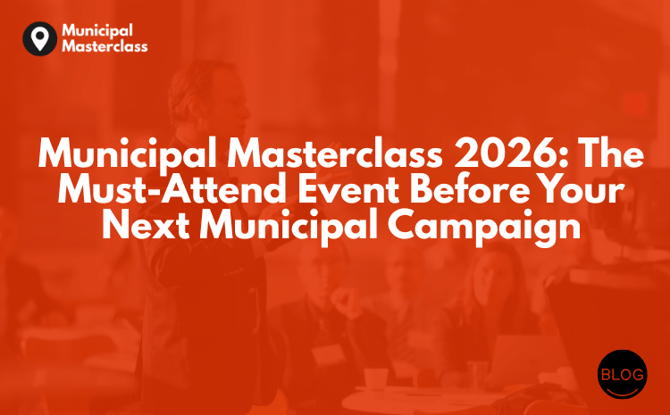  Municipal Masterclass 2026: The Must-Attend Event Before Your Next Municipal Campaign