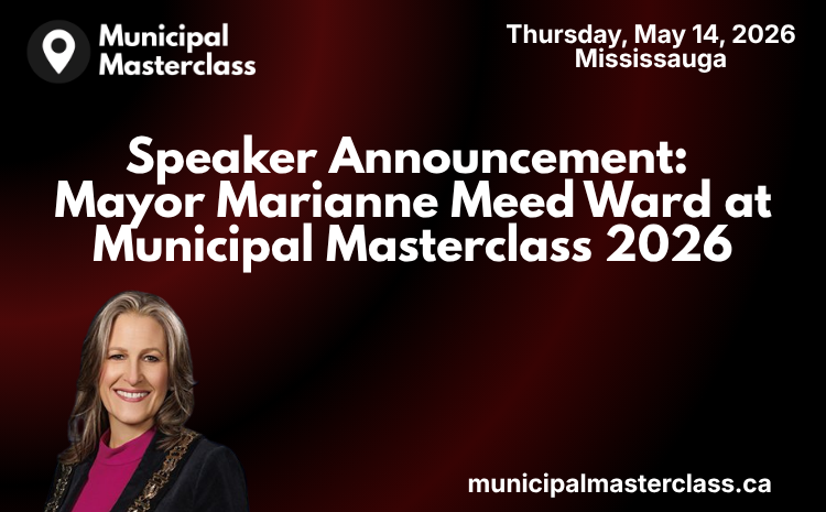  Speaker Announcement: Mayor Marianne Meed Ward at Municipal Masterclass