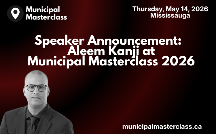  Speaker Announcement: Aleem Kanji at Municipal Masterclass